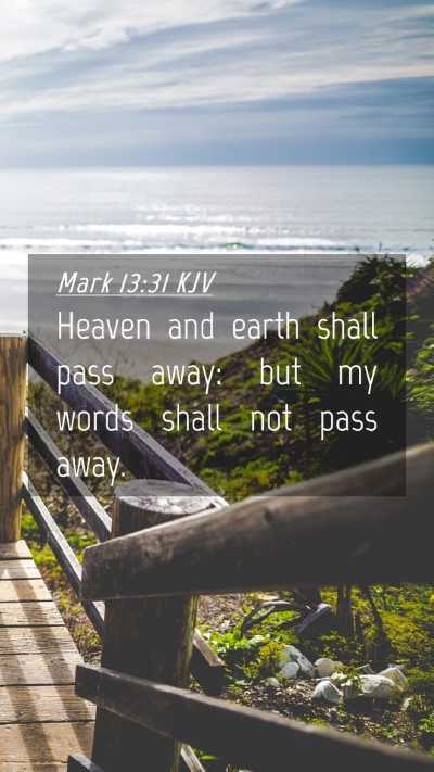 Picture 04 - Mark 13:31 KJV Mobile Phone Wallpaper - Heaven and earth shall pass away: but my words - Mobile Bible Verse Wallpaper