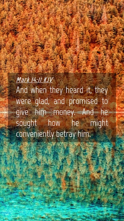 Picture 04 - Mark 14:11 KJV Mobile Phone Wallpaper - And when they heard it, they were glad, and - Mobile Bible Verse Wallpaper