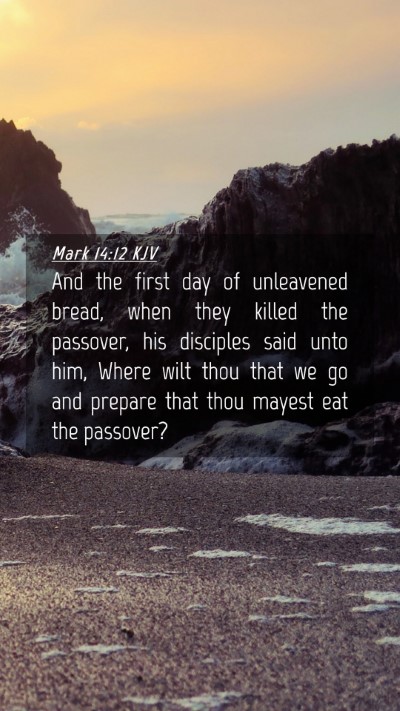Picture 04 - Mark 14:12 KJV Mobile Phone Wallpaper - And the first day of unleavened bread, when they - Mobile Bible Verse Wallpaper