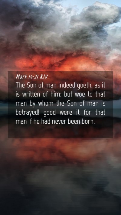 Picture 04 - Mark 14:21 KJV Mobile Phone Wallpaper - The Son of man indeed goeth, as it is written of - Mobile Bible Verse Wallpaper