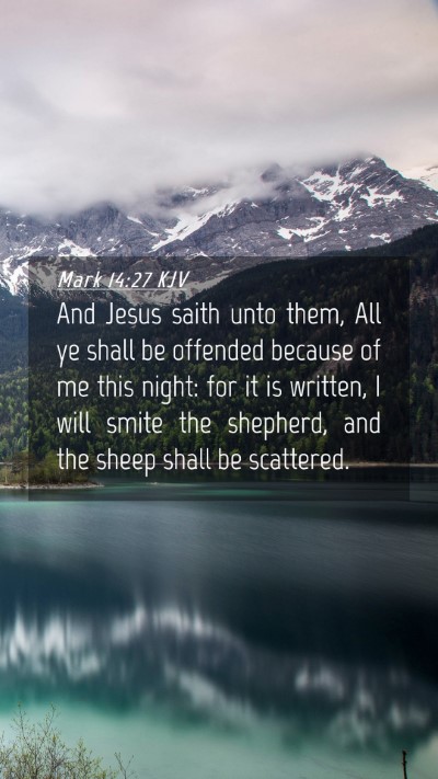 Picture 04 - Mark 14:27 KJV Mobile Phone Wallpaper - And Jesus saith unto them, All ye shall be - Mobile Bible Verse Wallpaper