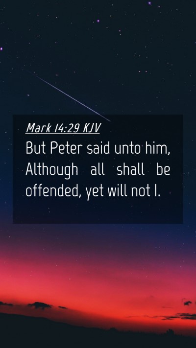 Picture 04 - Mark 14:29 KJV Mobile Phone Wallpaper - But Peter said unto him, Although all shall be - Mobile Bible Verse Wallpaper