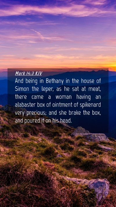 Picture 04 - Mark 14:3 KJV Mobile Phone Wallpaper - And being in Bethany in the house of Simon the - Mobile Bible Verse Wallpaper