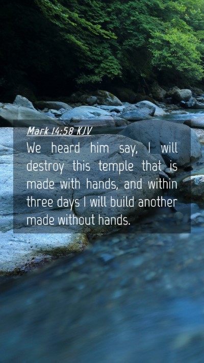 Picture 04 - Mark 14:58 KJV Mobile Phone Wallpaper - We heard him say, I will destroy this temple that - Mobile Bible Verse Wallpaper