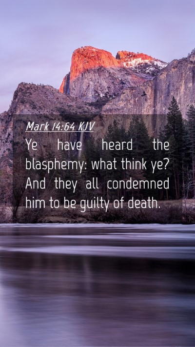 Picture 04 - Mark 14:64 KJV Mobile Phone Wallpaper - Ye have heard the blasphemy: what think ye? And - Mobile Bible Verse Wallpaper