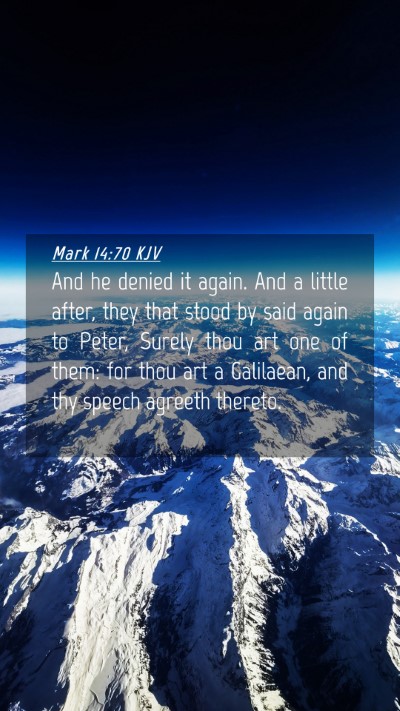 Picture 04 - Mark 14:70 KJV Mobile Phone Wallpaper - And he denied it again. And a little after, they - Mobile Bible Verse Wallpaper