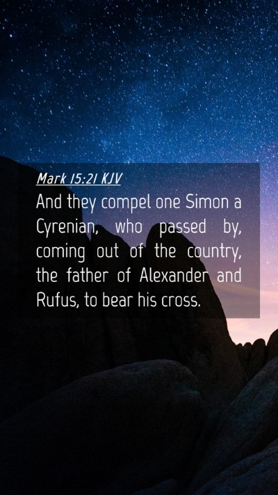 Picture 04 - Mark 15:21 KJV Mobile Phone Wallpaper - And they compel one Simon a Cyrenian, who passed - Mobile Bible Verse Wallpaper