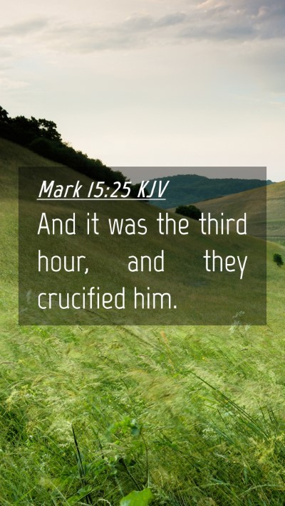 Picture 04 - Mark 15:25 KJV Mobile Phone Wallpaper - And it was the third hour, and they crucified - Mobile Bible Verse Wallpaper