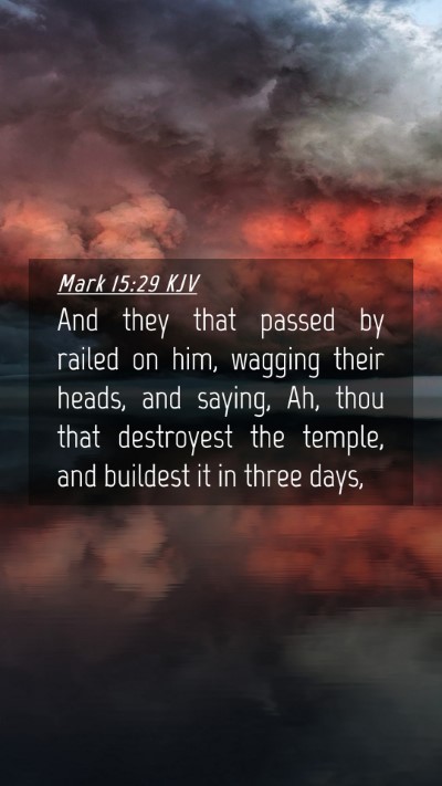 Picture 04 - Mark 15:29 KJV Mobile Phone Wallpaper - And they that passed by railed on him, wagging - Mobile Bible Verse Wallpaper