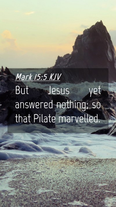 Picture 04 - Mark 15:5 KJV Mobile Phone Wallpaper - But Jesus yet answered nothing; so that Pilate - Mobile Bible Verse Wallpaper