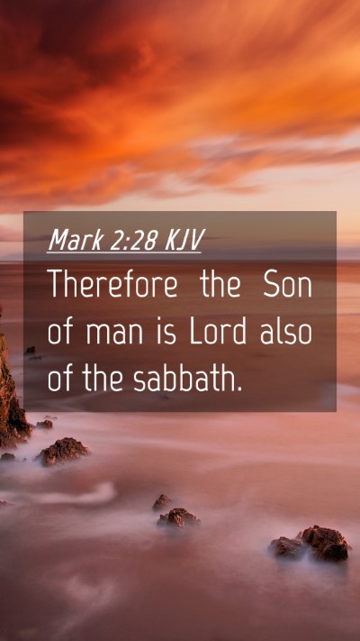 Picture 04 - Mark 2:28 KJV Mobile Phone Wallpaper - Therefore the Son of man is Lord also of the - Mobile Bible Verse Wallpaper