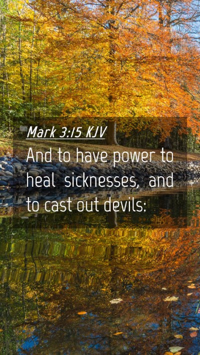 Picture 04 - Mark 3:15 KJV Mobile Phone Wallpaper - And to have power to heal sicknesses, and to cast - Mobile Bible Verse Wallpaper