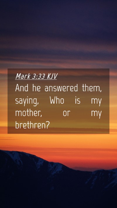 Picture 04 - Mark 3:33 KJV Mobile Phone Wallpaper - And he answered them, saying, Who is my mother, - Mobile Bible Verse Wallpaper