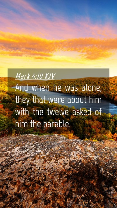 Picture 04 - Mark 4:10 KJV Mobile Phone Wallpaper - And when he was alone, they that were about him - Mobile Bible Verse Wallpaper