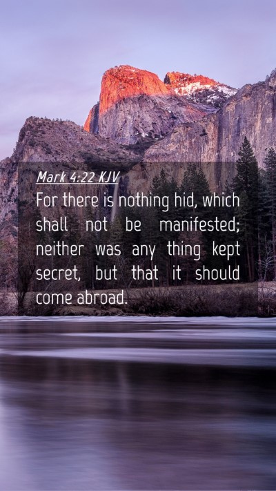 Picture 04 - Mark 4:22 KJV Mobile Phone Wallpaper - For there is nothing hid, which shall not be - Mobile Bible Verse Wallpaper