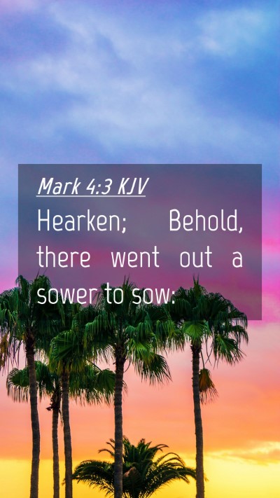 Picture 04 - Mark 4:3 KJV Mobile Phone Wallpaper - Hearken; Behold, there went out a sower to - Mobile Bible Verse Wallpaper