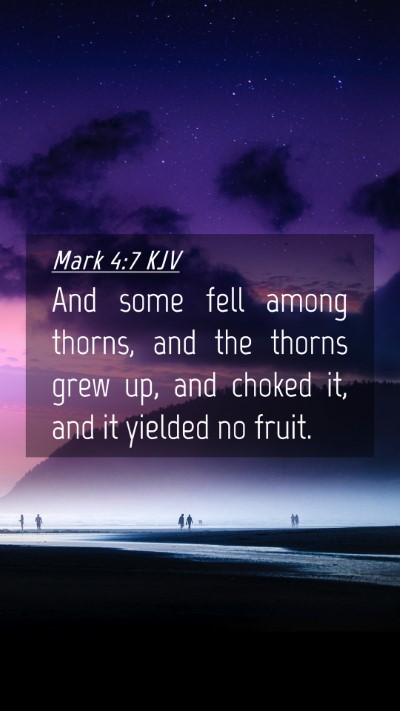 Picture 04 - Mark 4:7 KJV Mobile Phone Wallpaper - And some fell among thorns, and the thorns grew - Mobile Bible Verse Wallpaper