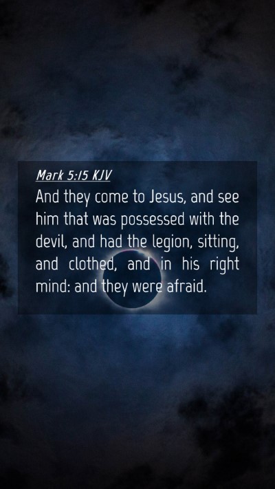 Picture 04 - Mark 5:15 KJV Mobile Phone Wallpaper - And they come to Jesus, and see him that was - Mobile Bible Verse Wallpaper