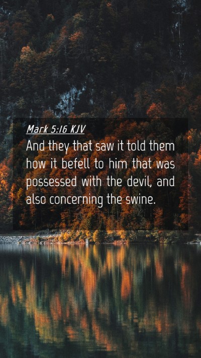 Picture 04 - Mark 5:16 KJV Mobile Phone Wallpaper - And they that saw it told them how it befell to - Mobile Bible Verse Wallpaper