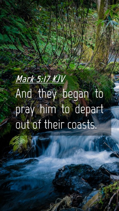 Picture 04 - Mark 5:17 KJV Mobile Phone Wallpaper - And they began to pray him to depart out of their - Mobile Bible Verse Wallpaper