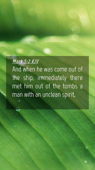 Picture 04 - Mark 5:2 KJV Mobile Phone Wallpaper - And when he was come out of the ship, immediately - Mobile Bible Verse Wallpaper