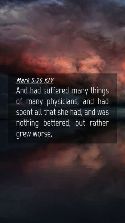 Picture 04 - Mark 5:26 KJV Mobile Phone Wallpaper - And had suffered many things of many physicians, - Mobile Bible Verse Wallpaper