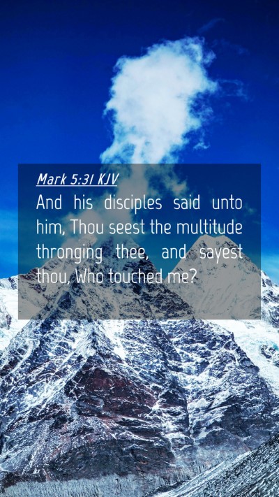 Picture 04 - Mark 5:31 KJV Mobile Phone Wallpaper - And his disciples said unto him, Thou seest the - Mobile Bible Verse Wallpaper