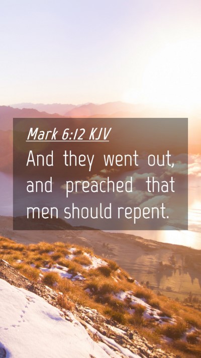 Picture 04 - Mark 6:12 KJV Mobile Phone Wallpaper - And they went out, and preached that men should - Mobile Bible Verse Wallpaper