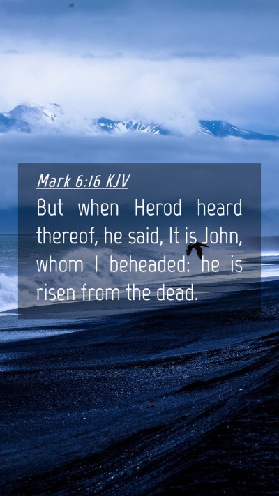 Picture 04 - Mark 6:16 KJV Mobile Phone Wallpaper - But when Herod heard thereof, he said, It is - Mobile Bible Verse Wallpaper