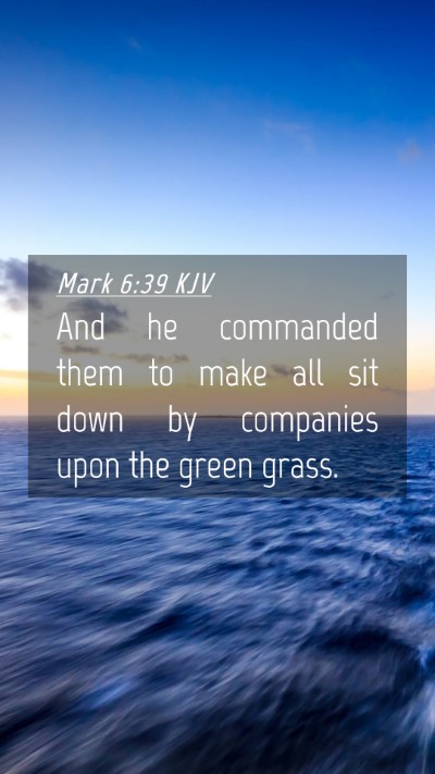 Picture 04 - Mark 6:39 KJV Mobile Phone Wallpaper - And he commanded them to make all sit down by - Mobile Bible Verse Wallpaper