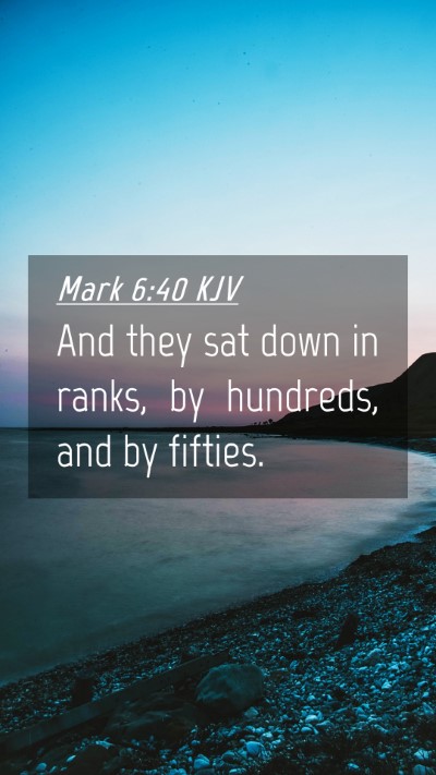 Picture 04 - Mark 6:40 KJV Mobile Phone Wallpaper - And they sat down in ranks, by hundreds, and by - Mobile Bible Verse Wallpaper