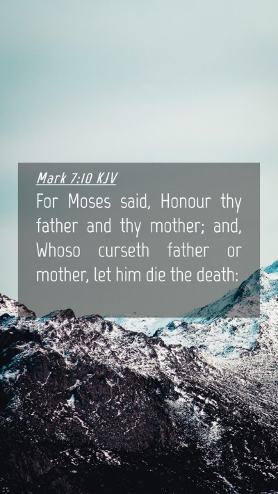 Picture 04 - Mark 7:10 KJV Mobile Phone Wallpaper - For Moses said, Honour thy father and thy mother; - Mobile Bible Verse Wallpaper