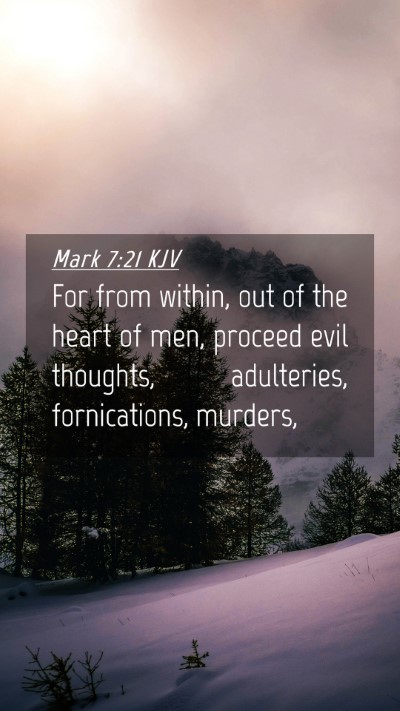 Picture 04 - Mark 7:21 KJV Mobile Phone Wallpaper - For from within, out of the heart of men, proceed - Mobile Bible Verse Wallpaper