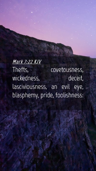 Picture 04 - Mark 7:22 KJV Mobile Phone Wallpaper - Thefts, covetousness, wickedness, deceit, - Mobile Bible Verse Wallpaper