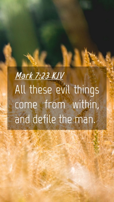 Picture 04 - Mark 7:23 KJV Mobile Phone Wallpaper - All these evil things come from within, and - Mobile Bible Verse Wallpaper