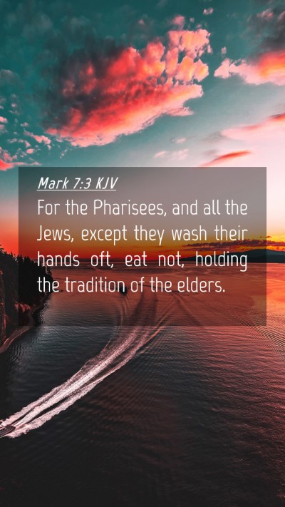 Picture 04 - Mark 7:3 KJV Mobile Phone Wallpaper - For the Pharisees, and all the Jews, except they - Mobile Bible Verse Wallpaper