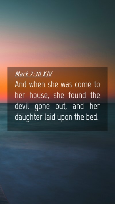 Picture 04 - Mark 7:30 KJV Mobile Phone Wallpaper - And when she was come to her house, she found the - Mobile Bible Verse Wallpaper