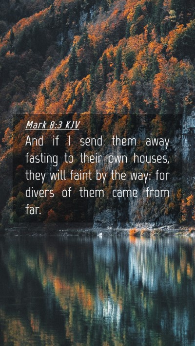 Picture 04 - Mark 8:3 KJV Mobile Phone Wallpaper - And if I send them away fasting to their own - Mobile Bible Verse Wallpaper