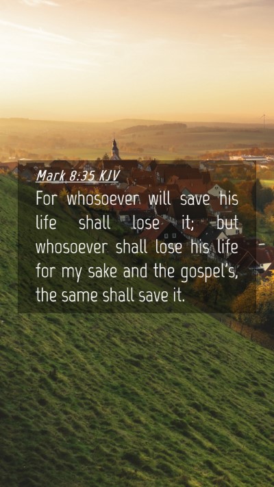 Picture 04 - Mark 8:35 KJV Mobile Phone Wallpaper - For whosoever will save his life shall lose it; - Mobile Bible Verse Wallpaper
