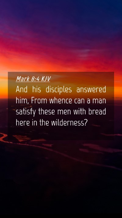 Picture 04 - Mark 8:4 KJV Mobile Phone Wallpaper - And his disciples answered him, From whence can a - Mobile Bible Verse Wallpaper