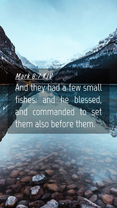 Picture 04 - Mark 8:7 KJV Mobile Phone Wallpaper - And they had a few small fishes: and he blessed, - Mobile Bible Verse Wallpaper