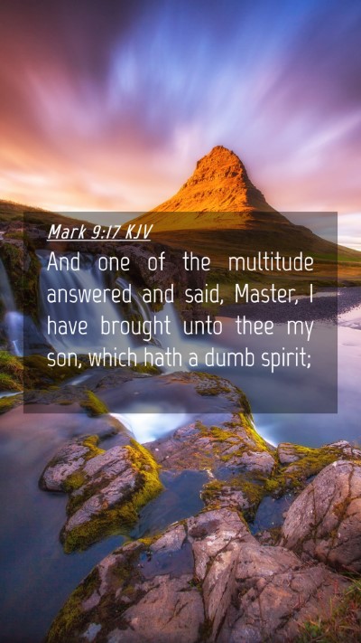 Picture 04 - Mark 9:17 KJV Mobile Phone Wallpaper - And one of the multitude answered and said, - Mobile Bible Verse Wallpaper