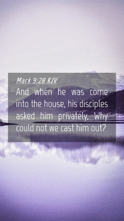 Picture 04 - Mark 9:28 KJV Mobile Phone Wallpaper - And when he was come into the house, his - Mobile Bible Verse Wallpaper