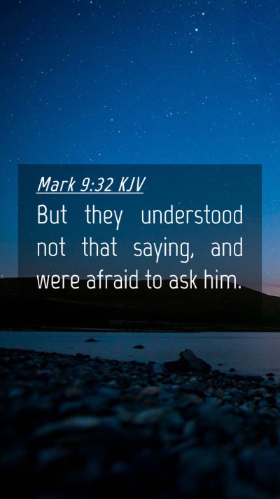 Picture 04 - Mark 9:32 KJV Mobile Phone Wallpaper - But they understood not that saying, and were - Mobile Bible Verse Wallpaper