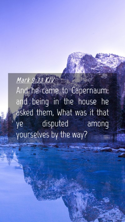 Picture 04 - Mark 9:33 KJV Mobile Phone Wallpaper - And he came to Capernaum: and being in the house - Mobile Bible Verse Wallpaper