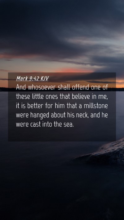 Picture 04 - Mark 9:42 KJV Mobile Phone Wallpaper - And whosoever shall offend one of these little - Mobile Bible Verse Wallpaper