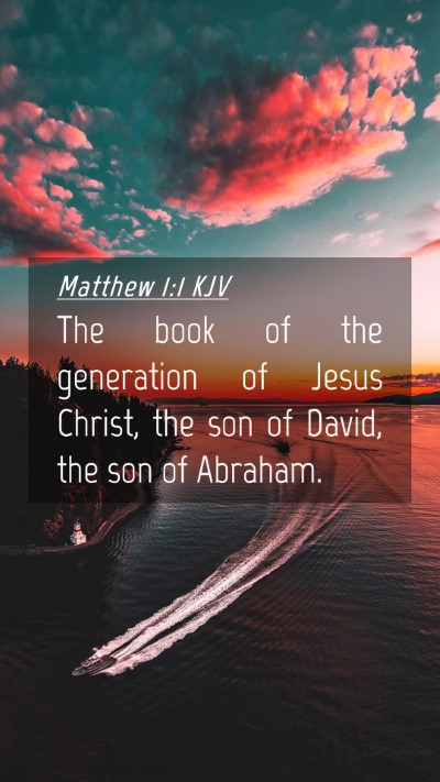 Picture 04 - Matthew 1:1 KJV Mobile Phone Wallpaper - The book of the generation of Jesus Christ, the - Mobile Bible Verse Wallpaper