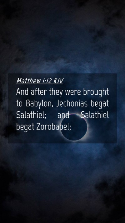 Picture 04 - Matthew 1:12 KJV Mobile Phone Wallpaper - And after they were brought to Babylon, Jechonias - Mobile Bible Verse Wallpaper