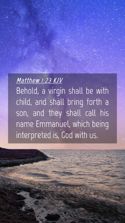 Picture 04 - Matthew 1:23 KJV Mobile Phone Wallpaper - Behold, a virgin shall be with child, and shall - Mobile Bible Verse Wallpaper