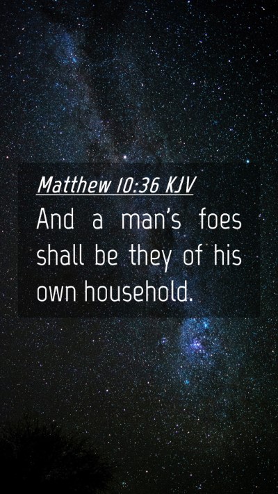 Picture 04 - Matthew 10:36 KJV Mobile Phone Wallpaper - And a man's foes shall be they of his own - Mobile Bible Verse Wallpaper